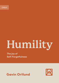 Humility (The Joy of Self-Forgetfulness) by Gavin Ortlund, 9781433582301