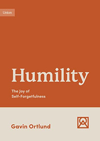 Humility (The Joy of Self-Forgetfulness) by Gavin Ortlund, 9781433582301