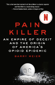 Pain Killer (An Empire of Deceit and the Origin of America's Opioid Epidemic) by Barry Meier, 9781984801180
