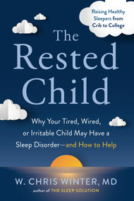 The Rested Child (Why Your Tired, Wired, or Irritable Child May Have a Sleep Disorder--and How to Help) - 9780593330081 by W. Chris Winter, M.D., 9780593330081