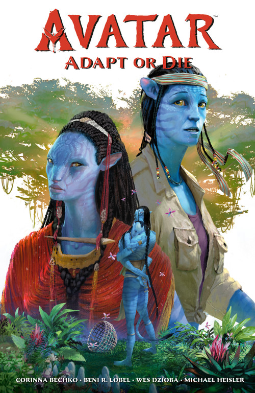 Avatar: Adapt or Die by Corinna Bechko, Beni R. Lobel, Wes Dzioba, 9781506730714