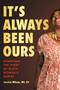 It's Always Been Ours (Rewriting the Story of Black Women's Bodies) by Jessica Wilson MS, RD, 9780306827693