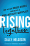 Rising Together (How We Can Bridge Divides and Create a More Inclusive Workplace) by Sally Helgesen, Marshall Goldsmith, 9780306828300