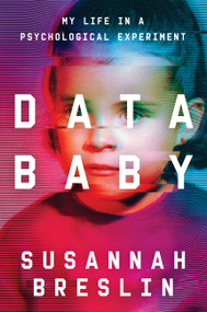 Data Baby (My Life in a Psychological Experiment) by Susannah Breslin, 9780306926006