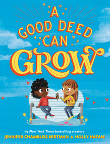 A Good Deed Can Grow by Jennifer Chambliss Bertman, Holly Hatam, 9780316351133