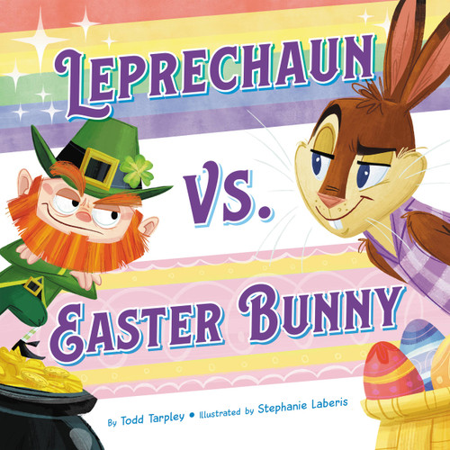 Leprechaun vs. Easter Bunny by Todd Tarpley, Stephanie Laberis, 9780316374262
