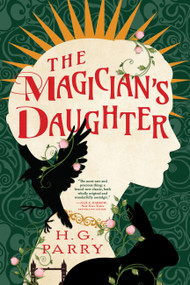 The Magician's Daughter by H. G. Parry, 9780316383707