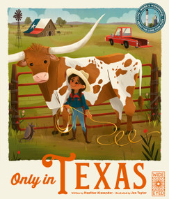 Only in Texas (Weird and Wonderful Facts About The Lone Star State) by Heather Alexander, Jen Taylor, 9780711274068