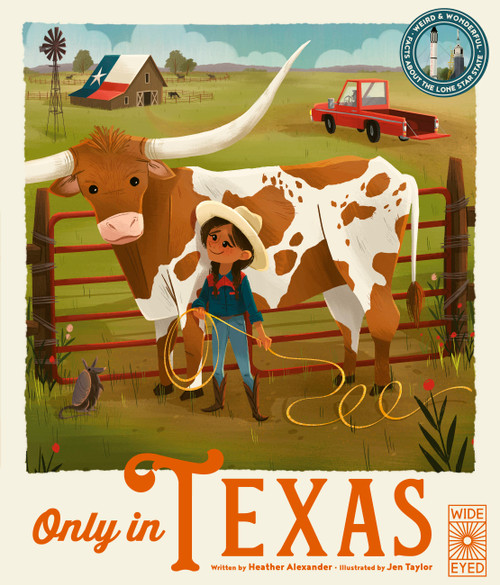 Only in Texas (Weird and Wonderful Facts About The Lone Star State) by Heather Alexander, Jen Taylor, 9780711274068