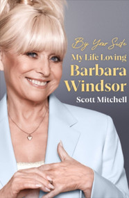 By Your Side (My Life Loving Barbara Windsor) by Scott Mitchell, 9781399602822