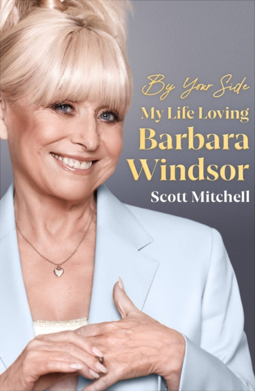 By Your Side (My Life Loving Barbara Windsor) by Scott Mitchell, 9781399602822