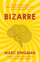 Bizarre (The Most Peculiar Cases of Human Behavior and What They Tell Us about How the Brain Works) by Marc Dingman PhD, 9781399801201