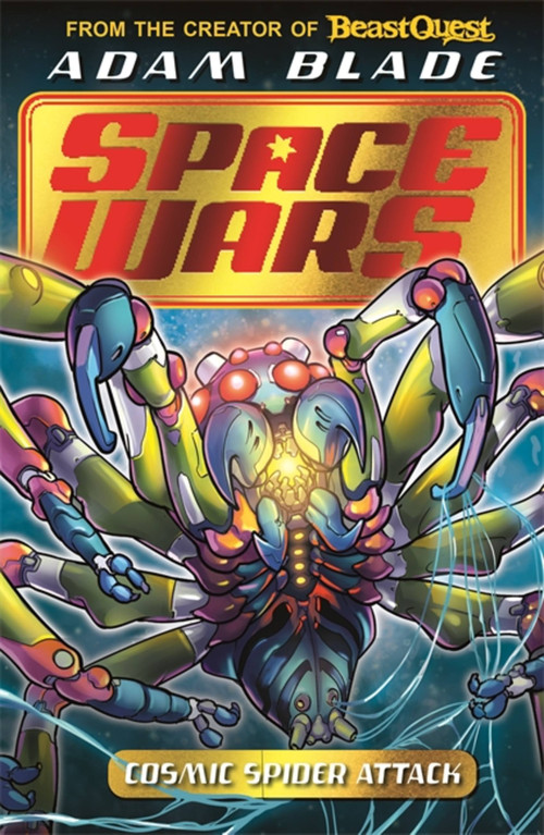 Beast Quest: Space Wars: Cosmic Spider Attack (Book 3) by Adam Blade, 9781408368008