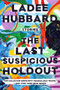 The Last Suspicious Holdout (Stories) - 9780062979100 by Ladee Hubbard, 9780062979100