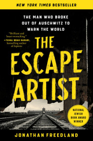 The Escape Artist (The Man Who Broke Out of Auschwitz to Warn the World) by Jonathan Freedland, 9780063112360