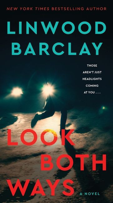 Look Both Ways (A Novel) by Linwood Barclay, 9780063144170