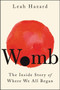 Womb (The Inside Story of Where We All Began) by Leah Hazard, 9780063157620