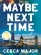 Maybe Next Time (A Reese Witherspoon Book Club Pick) by Cesca Major, 9780063239920