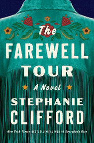 The Farewell Tour (A Novel) by Stephanie Clifford, 9780063251137