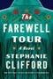 The Farewell Tour (A Novel) by Stephanie Clifford, 9780063251137