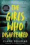 The Girls Who Disappeared (A Novel) - 9780063297203 by Claire Douglas, 9780063297203