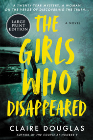 The Girls Who Disappeared (A Novel) - 9780063297203 by Claire Douglas, 9780063297203
