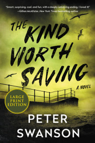 The Kind Worth Saving (A Novel) - 9780063297227 by Peter Swanson, 9780063297227