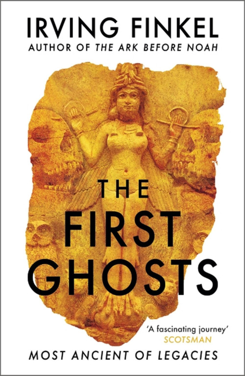The First Ghosts (Most Ancient of Legacies) by Irving Finkel, 9781529303292