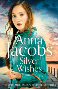 Silver Wishes (Book 1 in the brand new Jubilee Lake series by beloved author Anna Jacobs) by Anna Jacobs, 9781529351316