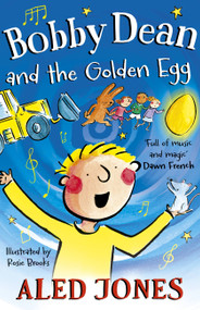Bobby Dean and the Golden Egg by Rosie Brooks, Rosie Brooks, Rosie Brooks, Aled Jones, Rosie Brooks, 9781529376166