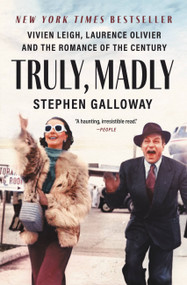 Truly, Madly (Vivien Leigh, Laurence Olivier, and the Romance of the Century) - 9781538731987 by Stephen Galloway