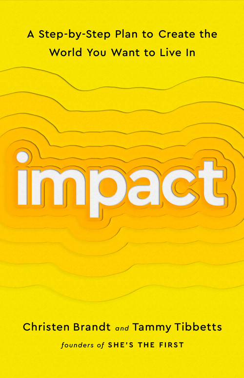 Impact (A Step-by-Step Plan to Create the World You Want to Live In) - 9781541756793 by Christen Brandt, Tammy Tibbetts