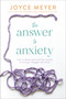 The Answer to Anxiety (How to Break Free from the Tyranny of Anxious Thoughts and Worry) - 9781546029175 by Joyce Meyer, 9781546029175