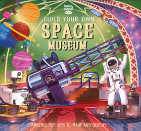 Lonely Planet Kids Build Your Own Space Museum by Claudia Martin, Mike Love, 9781838695941