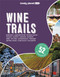 Lonely Planet Wine Trails by Lonely Planet, 9781838696016