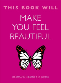 This Book Will Make You Feel Beautiful by Dr. Hibberd Jessamy, Usmar Jo, 9781848669611