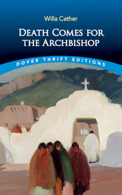 Death Comes for the Archbishop by Willa Cather, 9780486850269