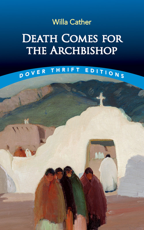 Death Comes for the Archbishop by Willa Cather, 9780486850269
