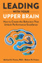 Leading with Your Upper Brain: How to Create the Behaviors That Unlock Performance Excellence by Robert W. Frisina, Michael E. Frisina, 9781640553279
