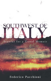 Southwest of Italy (Stanzas for a Travel Memoir) by Federico Pacchioni, 9781771837644