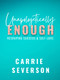 Unapologetically Enough (Reshaping Success & Self-Love) by Carrie Severson, 9781955090032