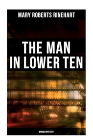 The Man in Lower Ten (Murder Mystery) by Mary Roberts Rinehart, 9788027277681