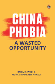 ChinaPhobia (A Wasted Opportunity) by Karim Alwadi, Mohammed Kheir Alwadi, 9789815017717