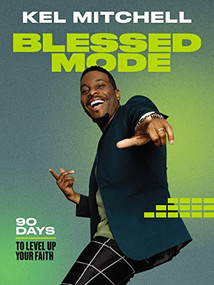 Blessed Mode (90 Days to Level Up Your Faith (A 90-Day Devotional)) by Kel Mitchell, 9781400229185