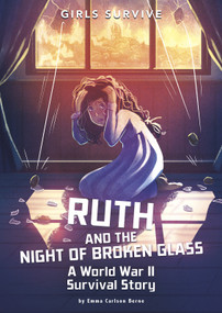 Ruth and the Night of Broken Glass (A World War II Survival Story) by Emma Bernay, Emma Carlson Berne, Matt Forsyth, Alessia Trunfio, 9781496583871