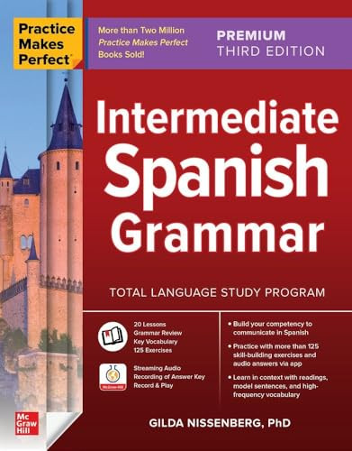 Practice Makes Perfect: Intermediate Spanish Grammar, Premium Third Edition by Gilda Nissenberg, 9781264784493