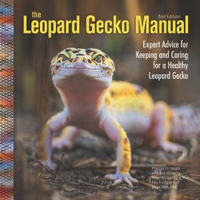 The Leopard Gecko Manual (Expert Advice for Keeping and Caring for a Healthy Leopard Gecko) by Philippe de Vosjoli, Thomas Mazorlig, Roger J. Klingenberg, Ron Tremper, Brian Viets, 9781620082591