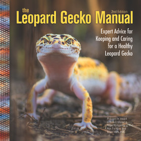 The Leopard Gecko Manual (Expert Advice for Keeping and Caring for a Healthy Leopard Gecko) by Philippe de Vosjoli, Thomas Mazorlig, Roger J. Klingenberg, Ron Tremper, Brian Viets, 9781620082591