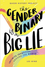The Gender Binary Is a Big Lie (Infinite Identities around the World) by Lee Wind, 9781728414539