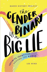 The Gender Binary Is a Big Lie (Infinite Identities around the World) - 9781728414546 by Lee Wind, 9781728414546